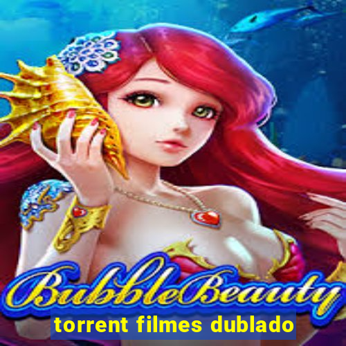 torrent filmes dublado